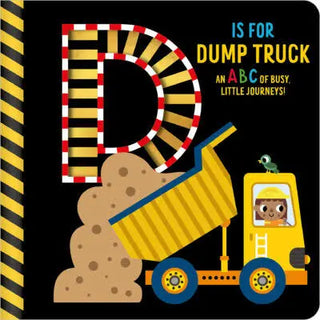 D is for Dump Truck: An ABC of Busy Little Journeys