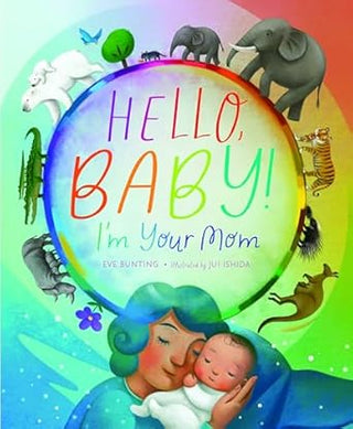 Hello Baby I'm Your Mom