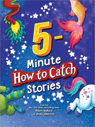 5-Minute How to Catch Stories- 12 Magical Adventures in One Storybook Collection for Kids!