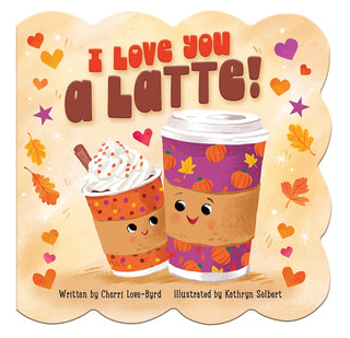 I Love You A Latte Board Book