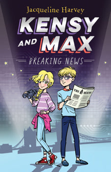Kensy and Max Breaking News By Jacqueline Harvey