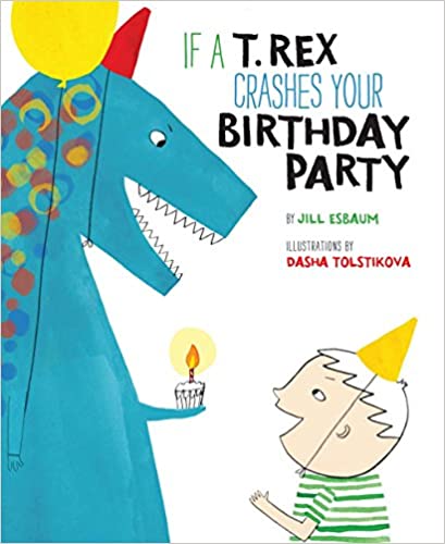 If A T. Rex Crashes Your Birthday Party