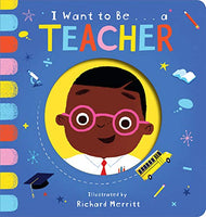 I Want to Be a Teacher Board Book