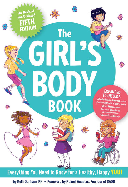 The Girl's Body Book Everything You Need to Know for a Healthy, Happy You