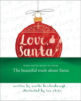 Love, Santa: When You're Ready to Share the Beautiful Truth About Santa
