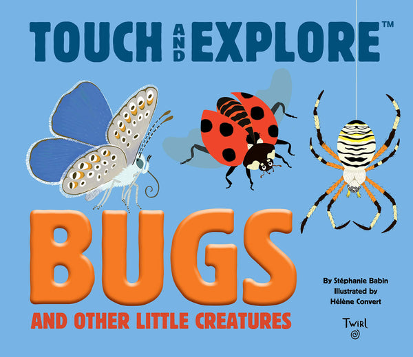 Touch and Explore Bugs and Other Little Creatures Book