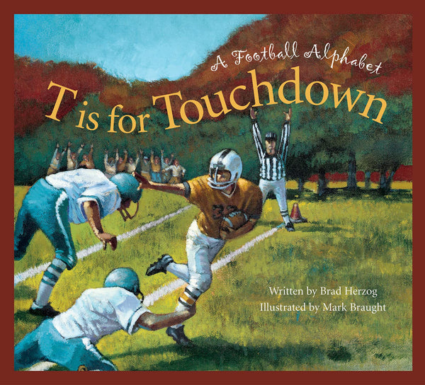 T is for Touchdown: A Football Alphabet