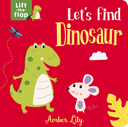 Let's Find Dinosaur - A Lift the Flap Board Book