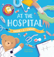 At the Hospital: A Shine-A-Light Book
