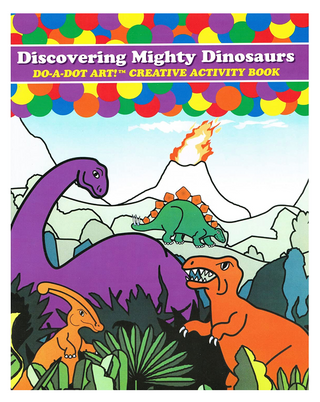 Do A Dot Art! Creative Activity Book - Discovering Mighty Dinosaurs